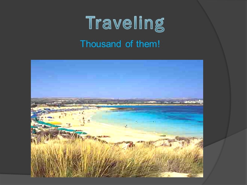 Traveling Thousand of them!